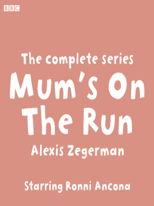 Title details for Mum's On the Run the complete series by Alexis Zegerman - Available